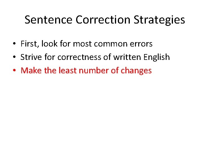 Sentence Correction Strategies • • • First, look for most common errors Strive for