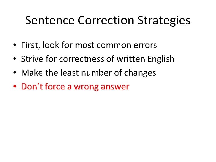 Sentence Correction Strategies • • First, look for most common errors Strive for correctness