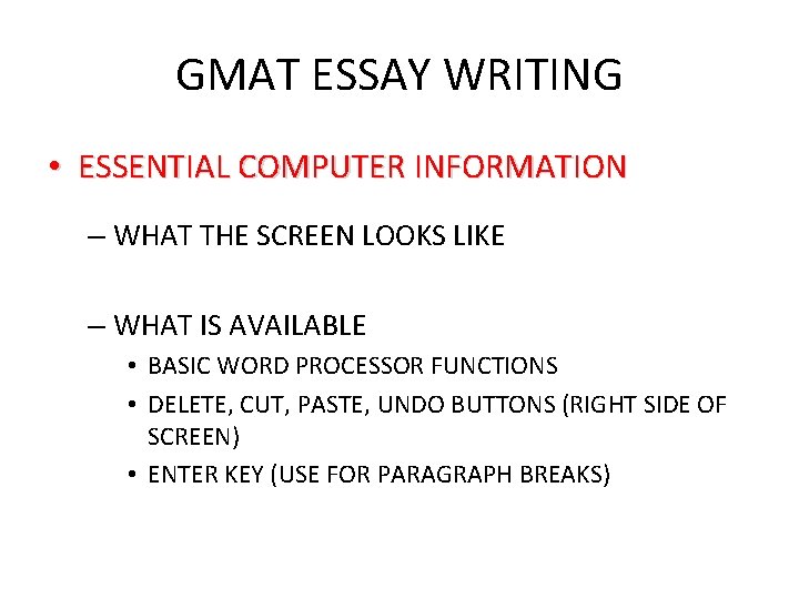 GMAT ESSAY WRITING • ESSENTIAL COMPUTER INFORMATION – WHAT THE SCREEN LOOKS LIKE –