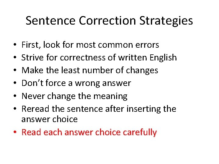 Sentence Correction Strategies First, look for most common errors Strive for correctness of written