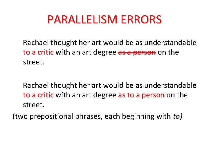 PARALLELISM ERRORS Rachael thought her art would be as understandable to a critic with