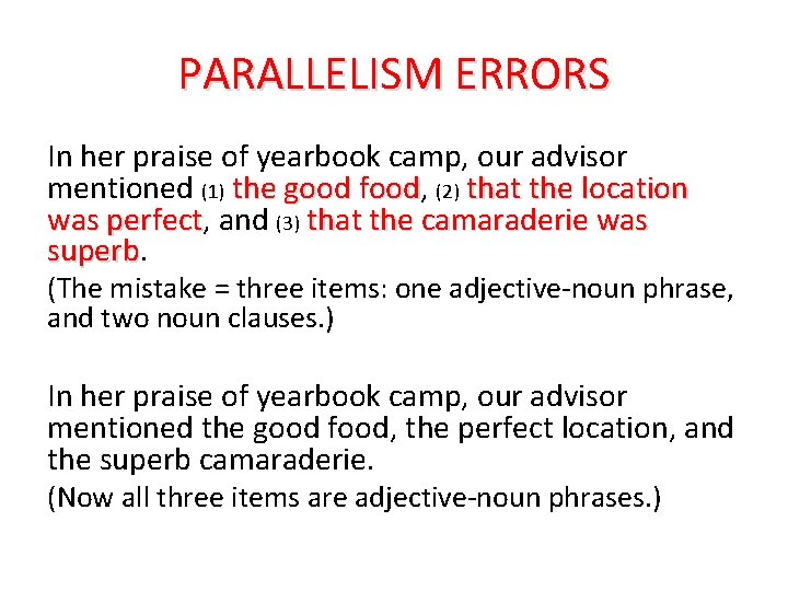 PARALLELISM ERRORS In her praise of yearbook camp, our advisor mentioned (1) the good