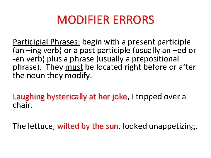 MODIFIER ERRORS Participial Phrases: begin with a present participle (an –ing verb) or a