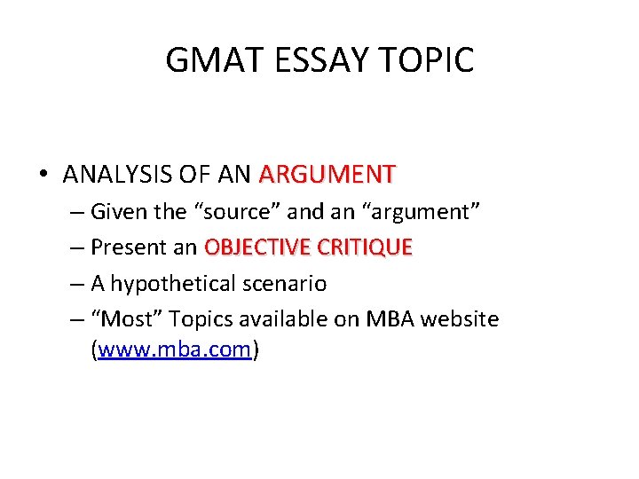 GMAT ESSAY TOPIC • ANALYSIS OF AN ARGUMENT – Given the “source” and an