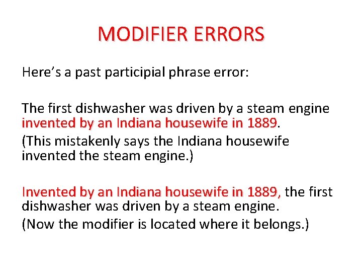 MODIFIER ERRORS Here’s a past participial phrase error: The first dishwasher was driven by