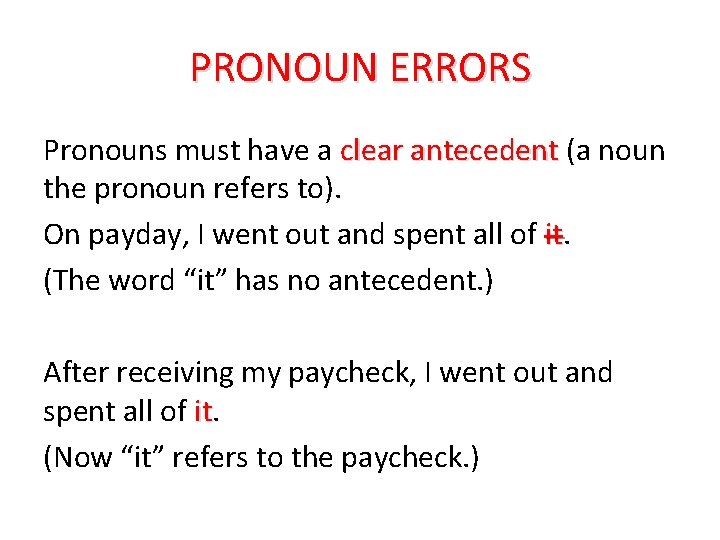 PRONOUN ERRORS Pronouns must have a clear antecedent (a noun the pronoun refers to).
