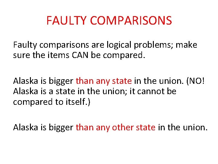 FAULTY COMPARISONS Faulty comparisons are logical problems; make sure the items CAN be compared.