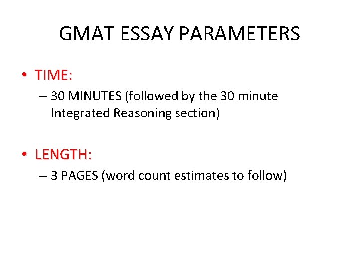 GMAT ESSAY PARAMETERS • TIME: – 30 MINUTES (followed by the 30 minute Integrated