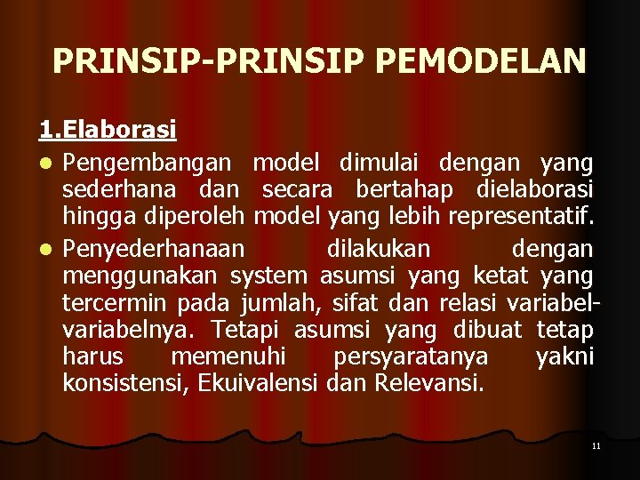 PRINSIP-PRINSIP PEMODELAN 1. Elaborasi l Pengembangan model dimulai dengan yang sederhana dan secara bertahap