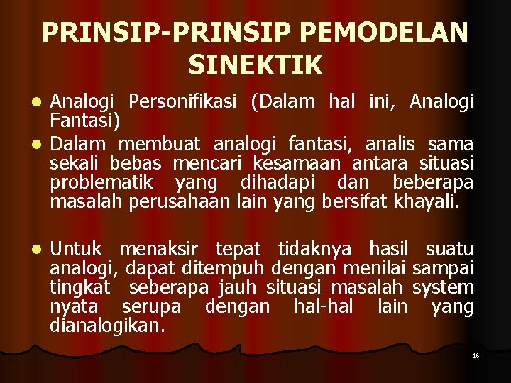 PRINSIP-PRINSIP PEMODELAN SINEKTIK Analogi Personifikasi (Dalam hal ini, Analogi Fantasi) l Dalam membuat analogi