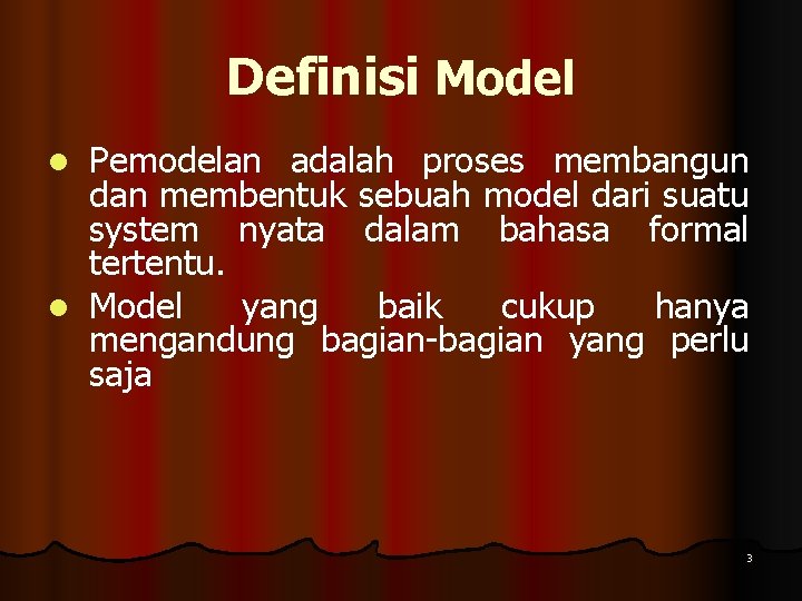 Definisi Model Pemodelan adalah proses membangun dan membentuk sebuah model dari suatu system nyata