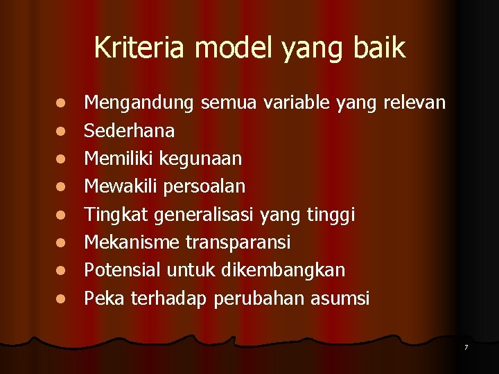 Kriteria model yang baik l l l l Mengandung semua variable yang relevan Sederhana