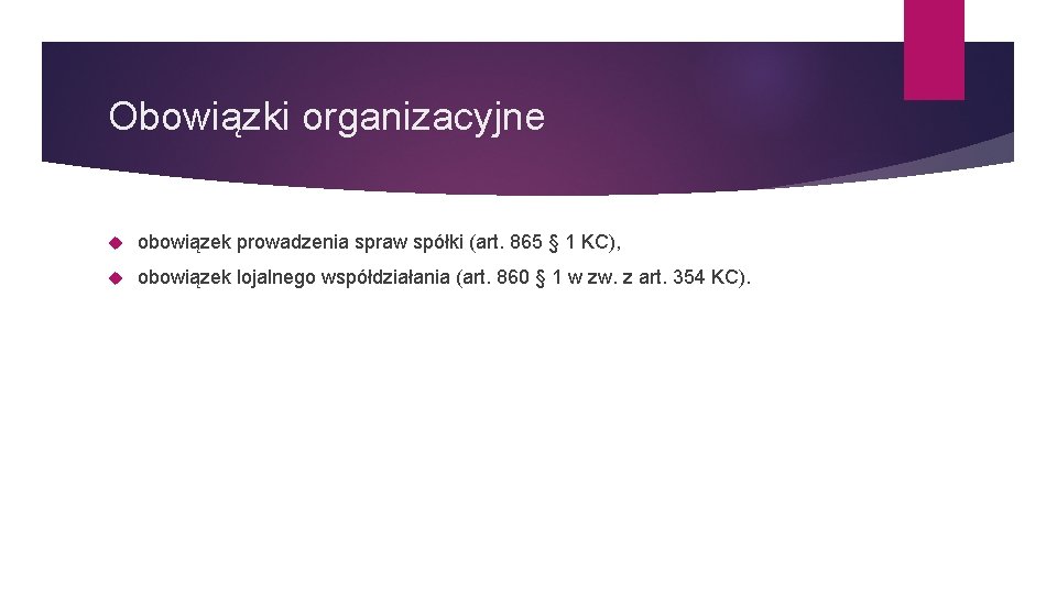 Obowiązki organizacyjne obowiązek prowadzenia spraw spółki (art. 865 § 1 KC), obowiązek lojalnego współdziałania