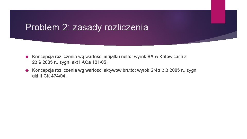 Problem 2: zasady rozliczenia Koncepcja rozliczenia wg wartości majątku netto: wyrok SA w Katowicach
