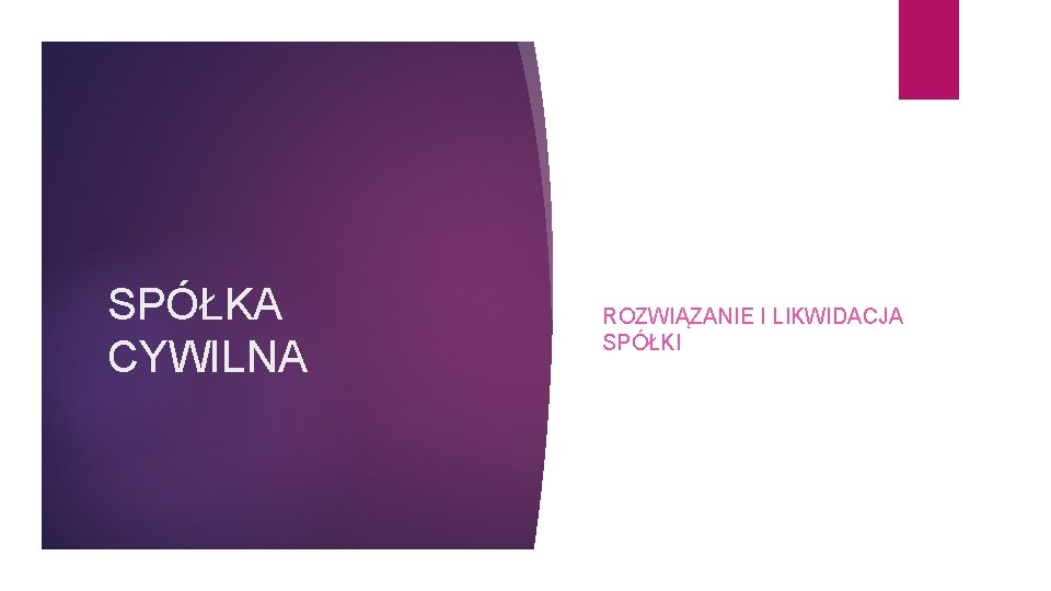 SPÓŁKA CYWILNA ROZWIĄZANIE I LIKWIDACJA SPÓŁKI 