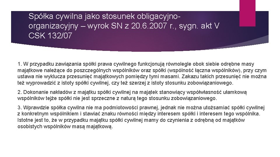 Spółka cywilna jako stosunek obligacyjnoorganizacyjny – wyrok SN z 20. 6. 2007 r. ,