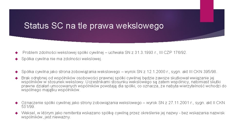 Status SC na tle prawa wekslowego Problem zdolności wekslowej spółki cywilnej – uchwała SN