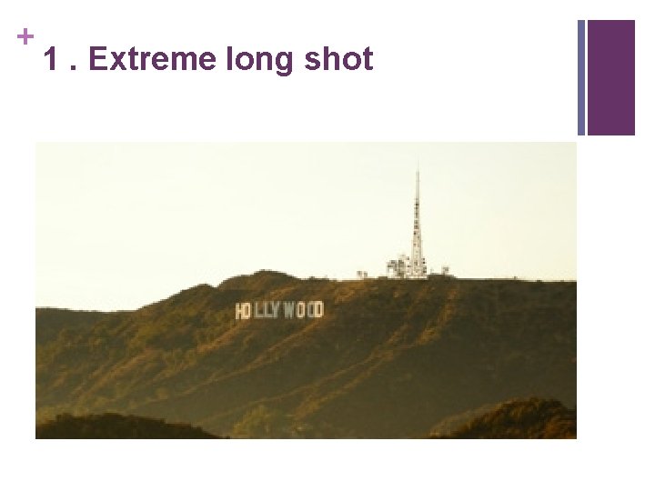 + 1. Extreme long shot 