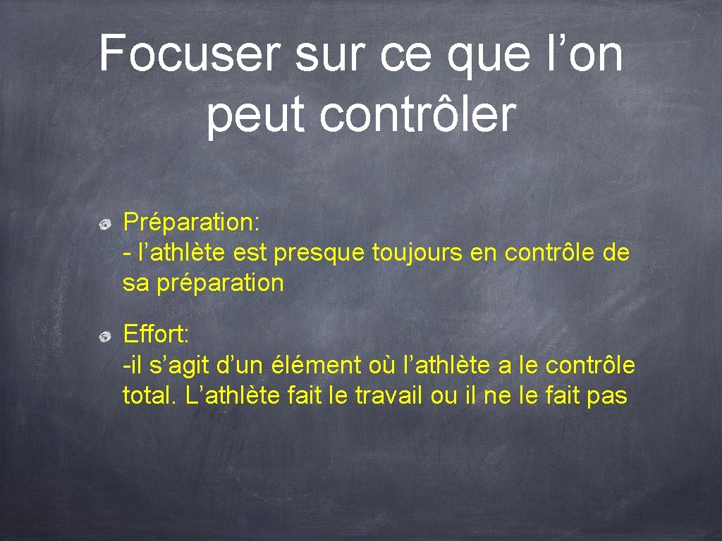 Focuser sur ce que l’on peut contrôler Préparation: - l’athlète est presque toujours en