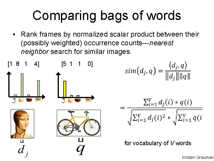 Comparing bags of words • Rank frames by normalized scalar product between their (possibly