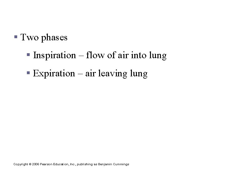 Mechanics of Breathing (Pulmonary Ventilation) § Two phases § Inspiration – flow of air Mechanics of Breathing (Pulmonary Ventilation) § Two phases § Inspiration – flow of air