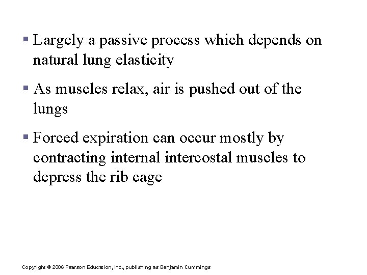 Expiration § Largely a passive process which depends on natural lung elasticity § As Expiration § Largely a passive process which depends on natural lung elasticity § As