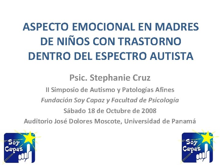 ASPECTO EMOCIONAL EN MADRES DE NIÑOS CON TRASTORNO DENTRO DEL ESPECTRO AUTISTA Psic. Stephanie