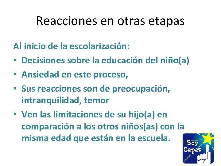 Reacciones en otras etapas Al inicio de la escolarización: • Decisiones sobre la educación