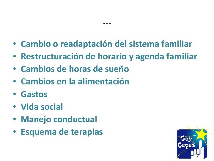 … • • Cambio o readaptación del sistema familiar Restructuración de horario y agenda