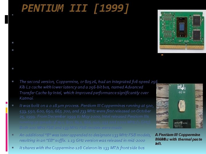 PENTIUM III [1999] The first Pentium III variant was the Katmai (Intel product code