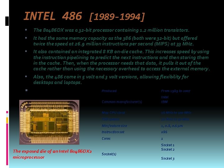 INTEL 486 [1989 -1994] The 80486 DX was a 32 -bit processor containing 1.