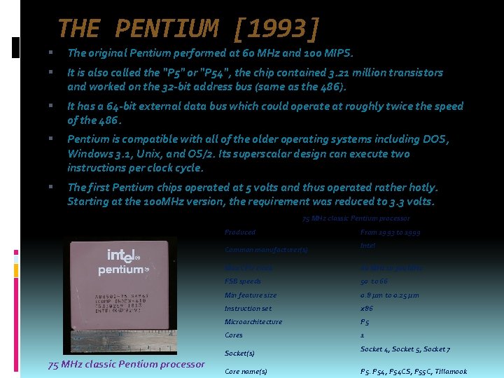 THE PENTIUM [1993] The original Pentium performed at 60 MHz and 100 MIPS. It