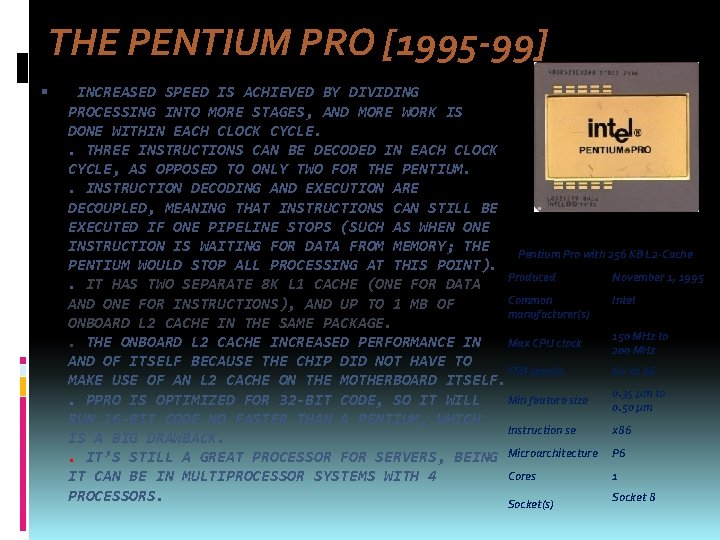THE PENTIUM PRO [1995 -99] INCREASED SPEED IS ACHIEVED BY DIVIDING PROCESSING INTO MORE