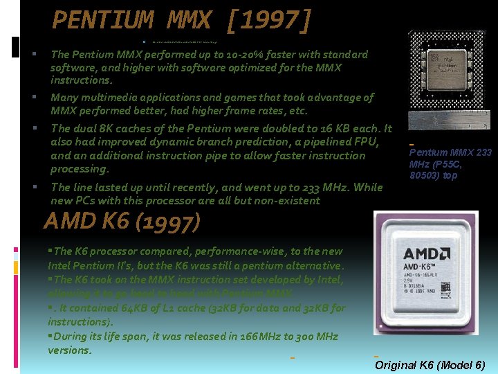 PENTIUM MMX [1997] � The Pentium MMX performed up to 10 -20% faster with