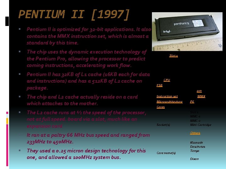 PENTIUM II [1997] Pentium II is optimized for 32 -bit applications. It also contains