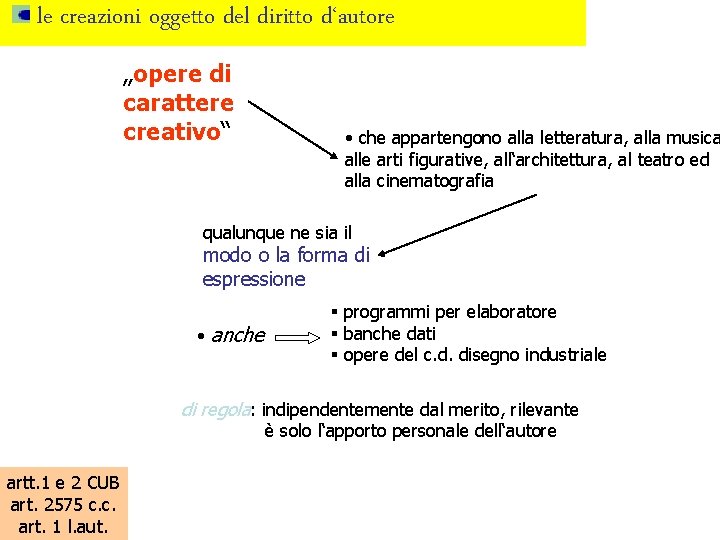 le creazioni oggetto del diritto d‘autore „opere di carattere creativo“ • che appartengono alla