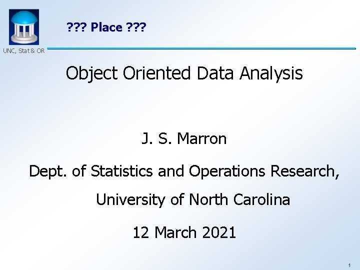 ? ? ? Place ? ? ? UNC, Stat & OR Object Oriented Data