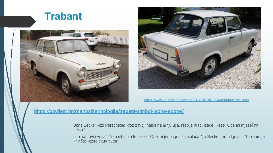 Trabant https: //www. youtube. com/watch? v=I 7 n. Mr. Rp. Ok 04&feature=emb_logo https: //povijest. Trabant https: //www. youtube. com/watch? v=I 7 n. Mr. Rp. Ok 04&feature=emb_logo https: //povijest.