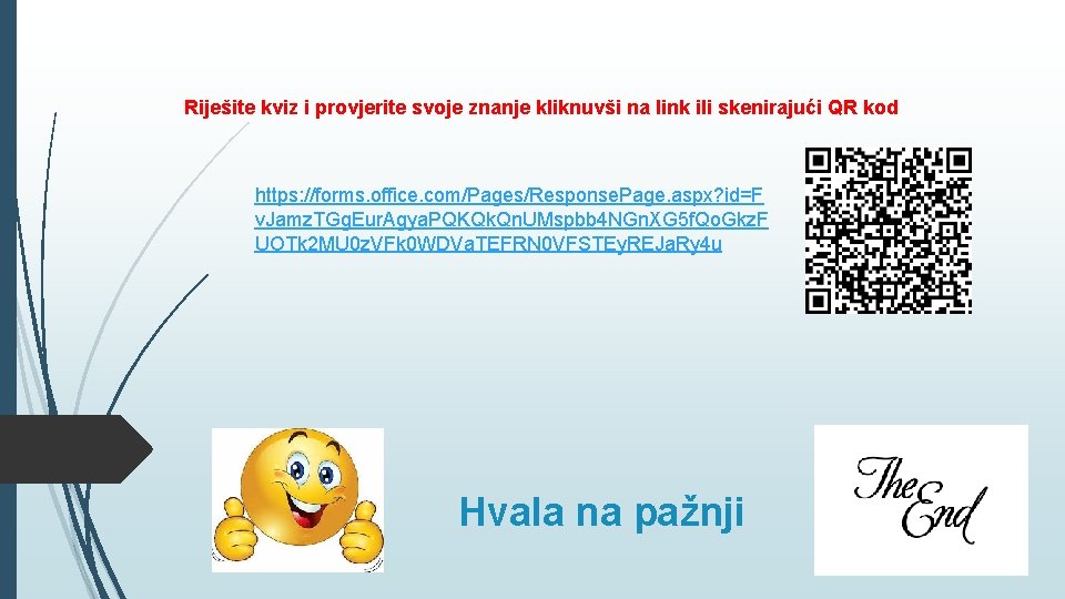 Riješite kviz i provjerite svoje znanje kliknuvši na link ili skenirajući QR kod https: Riješite kviz i provjerite svoje znanje kliknuvši na link ili skenirajući QR kod https: