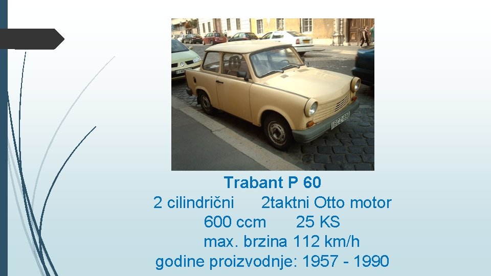 Trabant P 60 2 cilindrični 2 taktni Otto motor 600 ccm 25 KS max. Trabant P 60 2 cilindrični 2 taktni Otto motor 600 ccm 25 KS max.