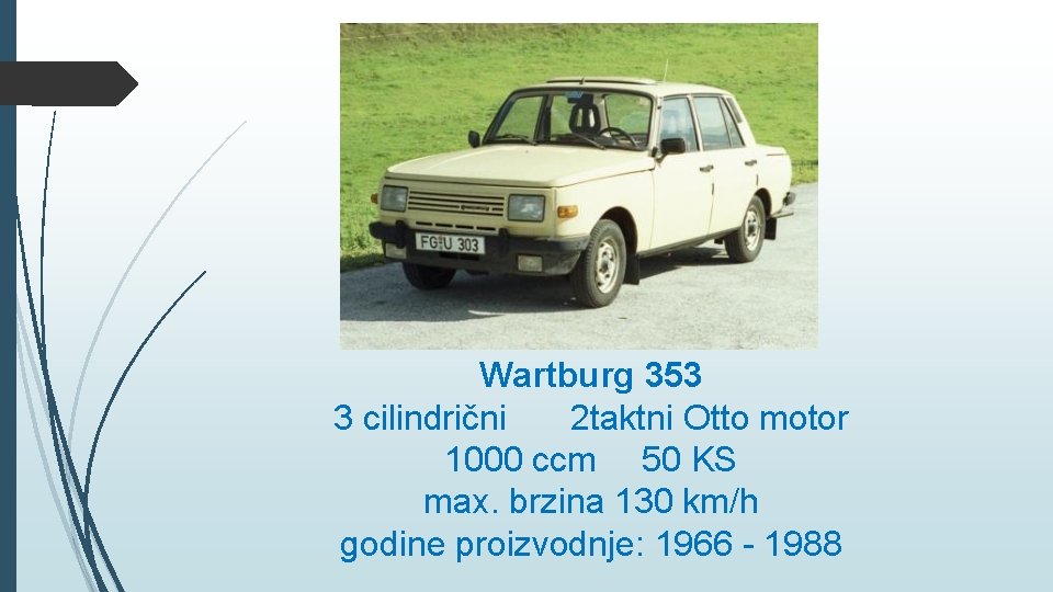 Wartburg 353 3 cilindrični 2 taktni Otto motor 1000 ccm 50 KS max. brzina Wartburg 353 3 cilindrični 2 taktni Otto motor 1000 ccm 50 KS max. brzina