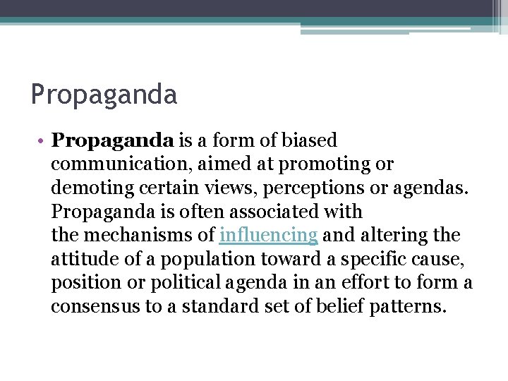 Propaganda • Propaganda is a form of biased communication, aimed at promoting or demoting