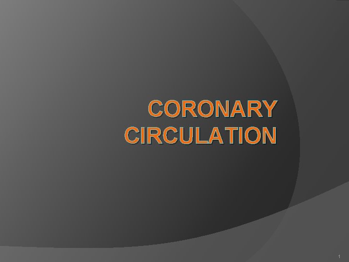 CORONARY CIRCULATION 1 