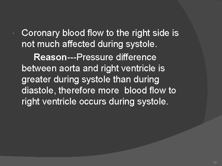  Coronary blood flow to the right side is not much affected during systole.