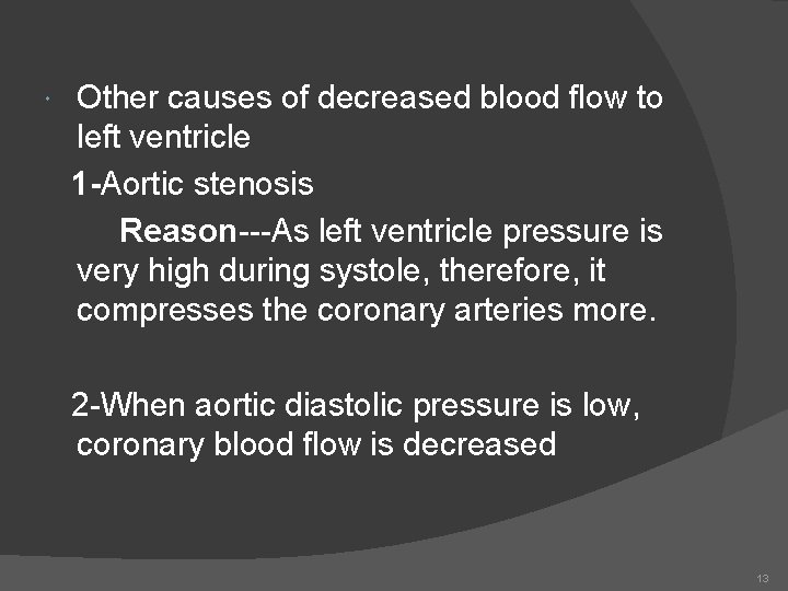  Other causes of decreased blood flow to left ventricle 1 -Aortic stenosis Reason---As