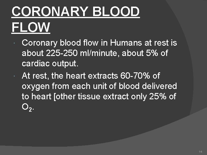 CORONARY BLOOD FLOW Coronary blood flow in Humans at rest is about 225 -250