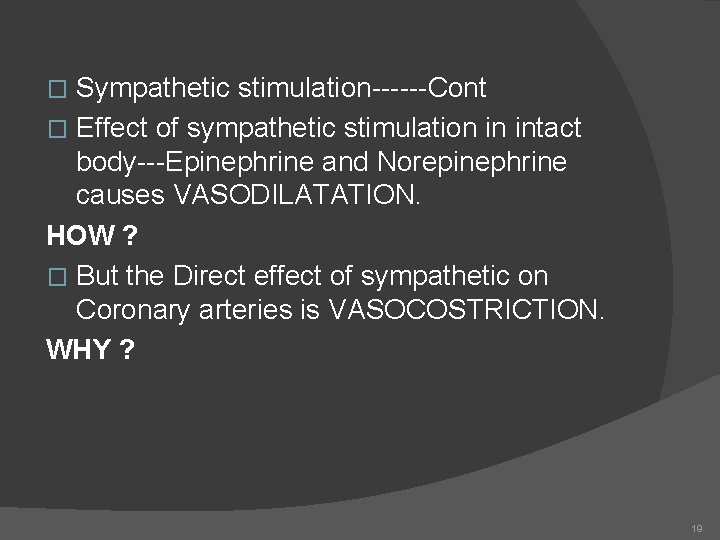 Sympathetic stimulation------Cont � Effect of sympathetic stimulation in intact body---Epinephrine and Norepinephrine causes VASODILATATION.