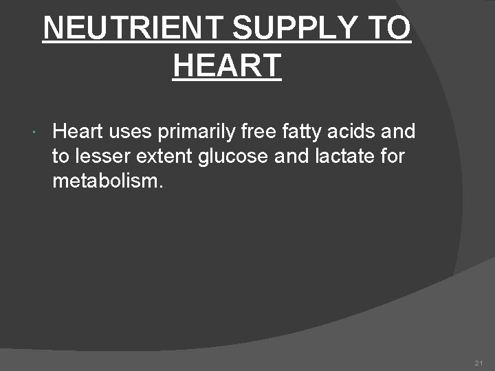 NEUTRIENT SUPPLY TO HEART Heart uses primarily free fatty acids and to lesser extent