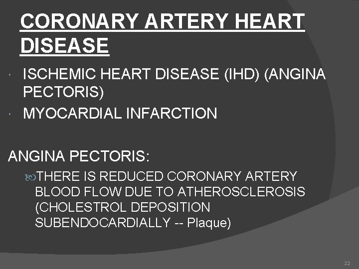CORONARY ARTERY HEART DISEASE ISCHEMIC HEART DISEASE (IHD) (ANGINA PECTORIS) MYOCARDIAL INFARCTION ANGINA PECTORIS: