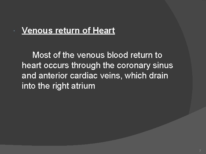  Venous return of Heart Most of the venous blood return to heart occurs